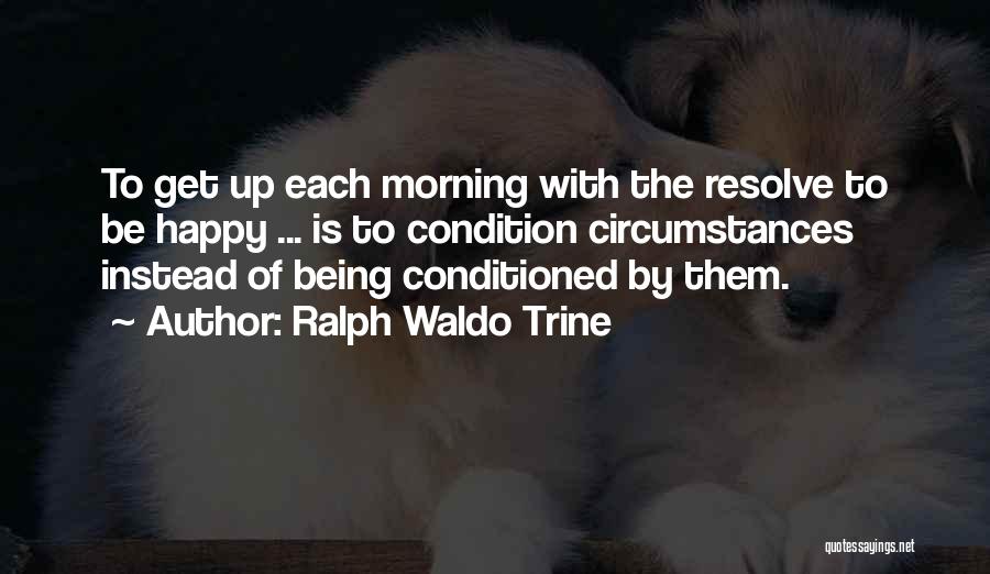 Be Happy With Life Quotes By Ralph Waldo Trine