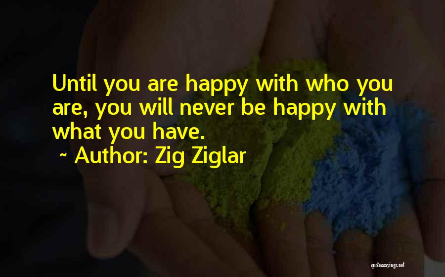 Be Happy With Life Quotes By Zig Ziglar