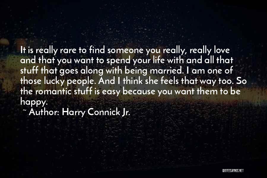 Be Happy With Someone Quotes By Harry Connick Jr.