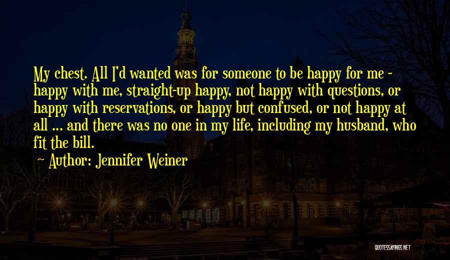 Be Happy With Someone Quotes By Jennifer Weiner