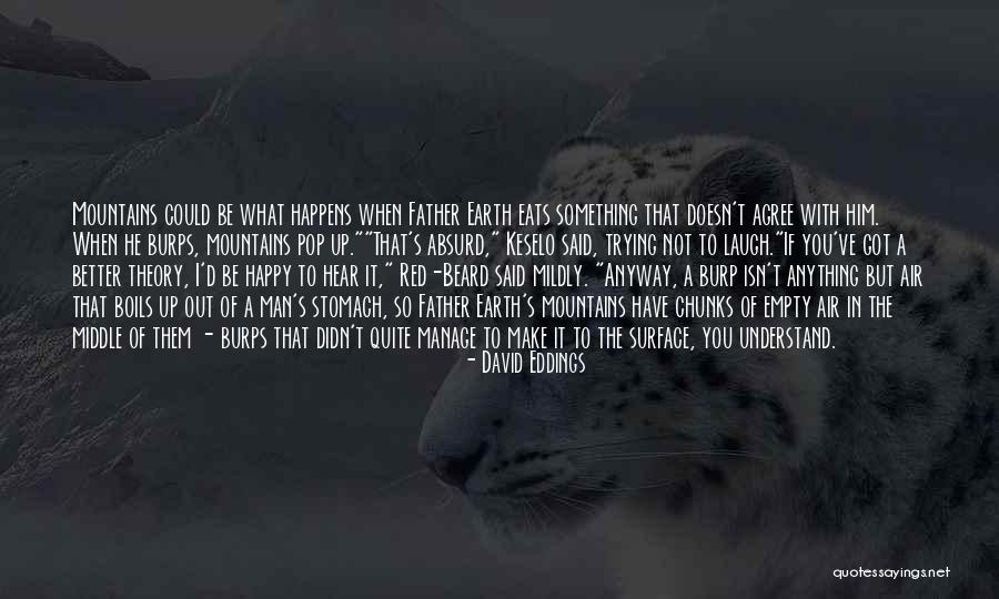 Be Happy With What You Got Quotes By David Eddings Be Happy With What You Got Quotes By David Eddings