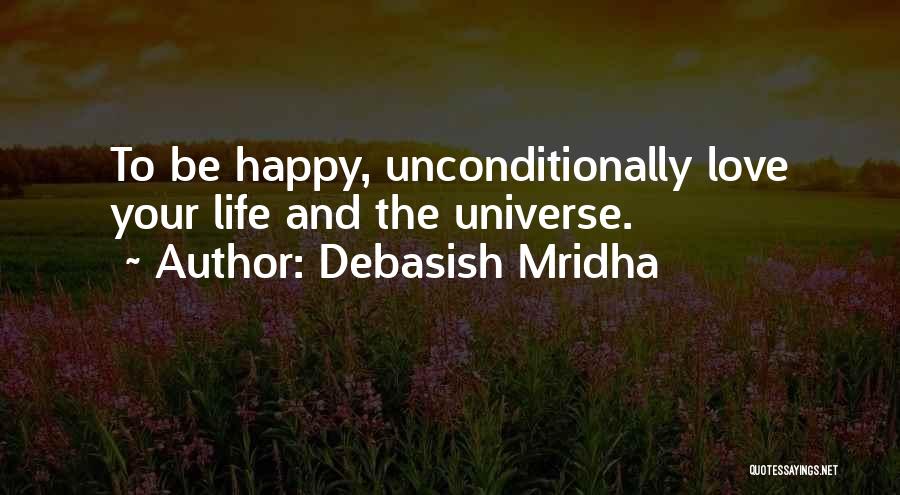 Be Happy With Where You Are In Life Quotes By Debasish Mridha