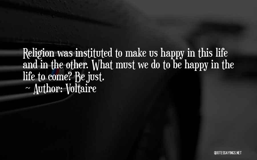 Be Happy With Where You Are In Life Quotes By Voltaire