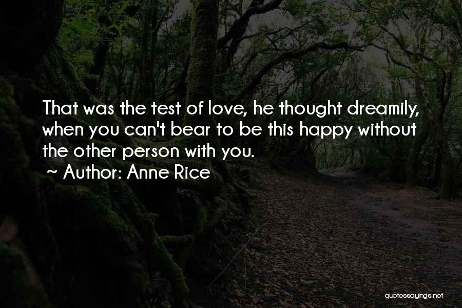 Be Happy Without Love Quotes By Anne Rice