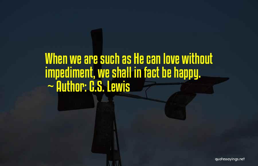 Be Happy Without Love Quotes By C.S. Lewis