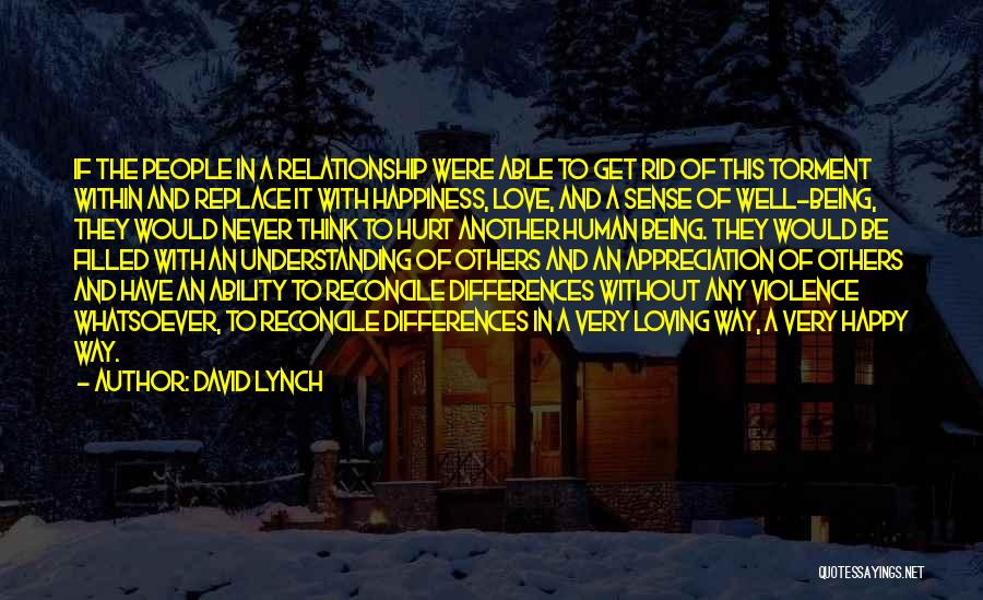 Be Happy Without Love Quotes By David Lynch