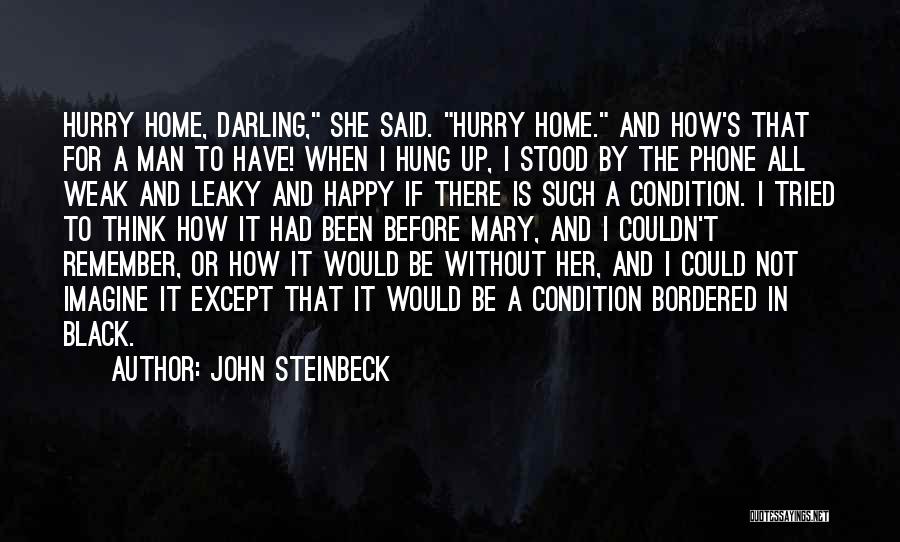 Be Happy Without Love Quotes By John Steinbeck