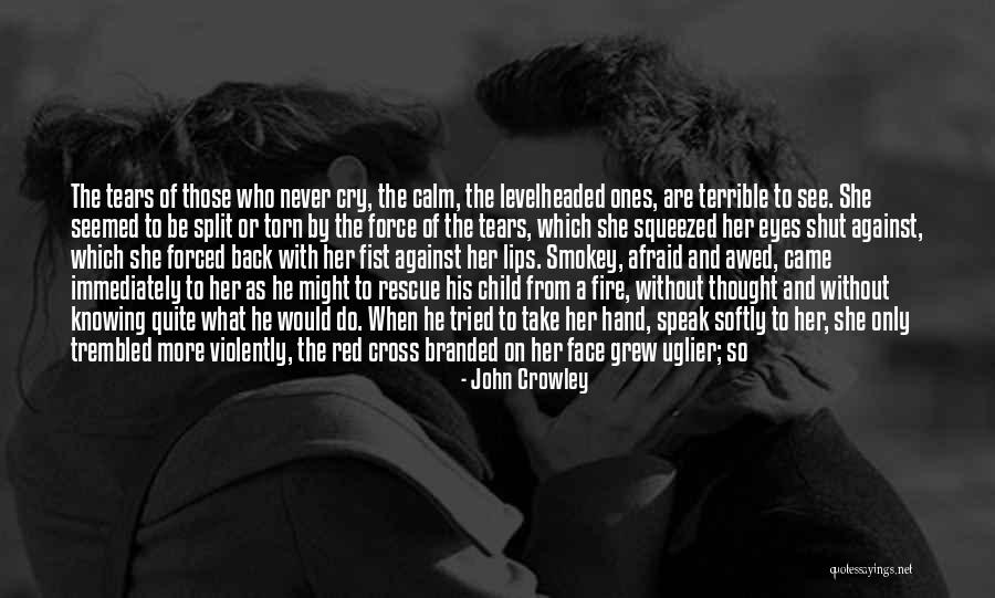 Be Her Calm Quotes By John Crowley Be Her Calm Quotes By John Crowley