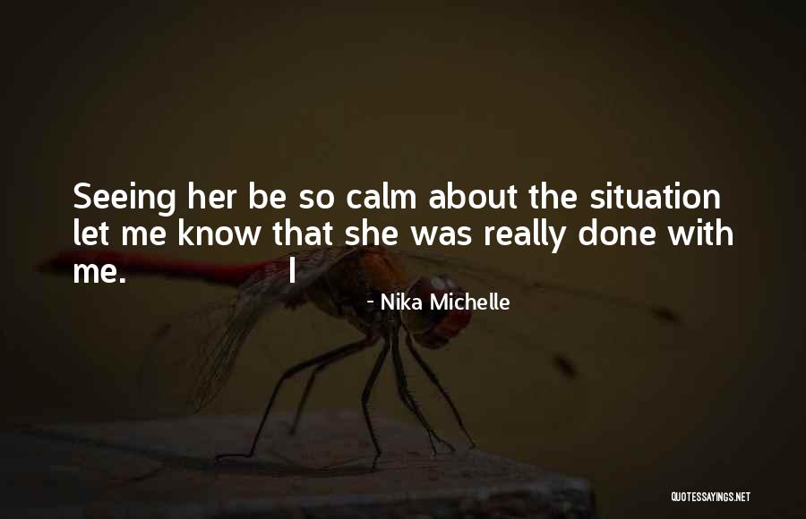 Be Her Calm Quotes By Nika Michelle Be Her Calm Quotes By Nika Michelle