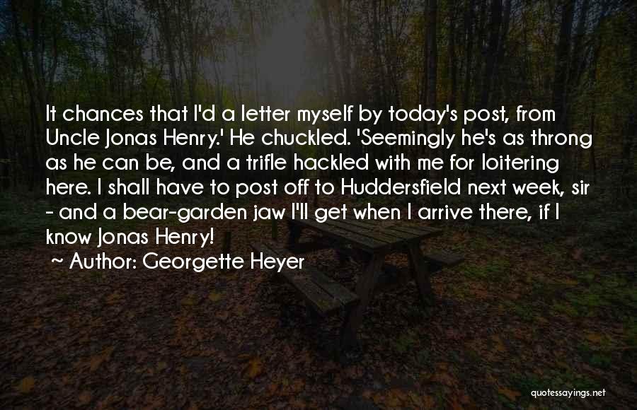 Be Here For Me Quotes By Georgette Heyer