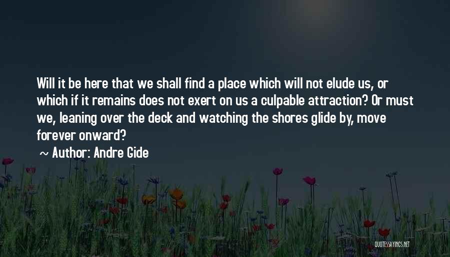 Be Here Forever Quotes By Andre Gide