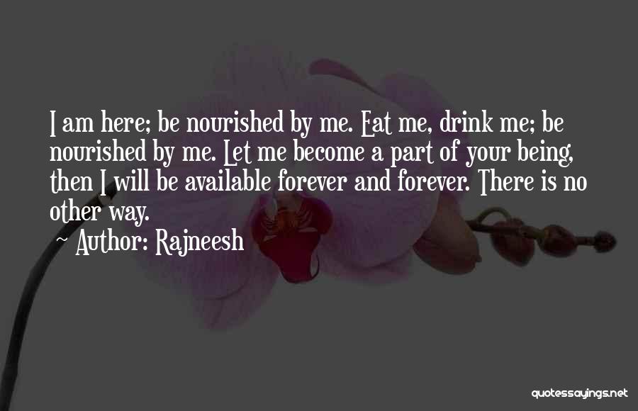 Be Here Forever Quotes By Rajneesh