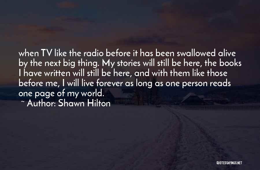 Be Here Forever Quotes By Shawn Hilton