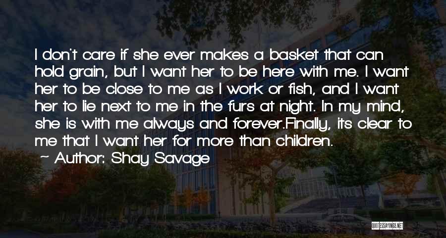Be Here Forever Quotes By Shay Savage
