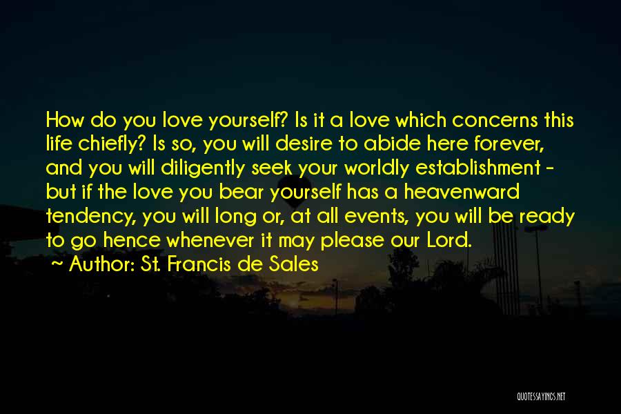 Be Here Forever Quotes By St. Francis De Sales