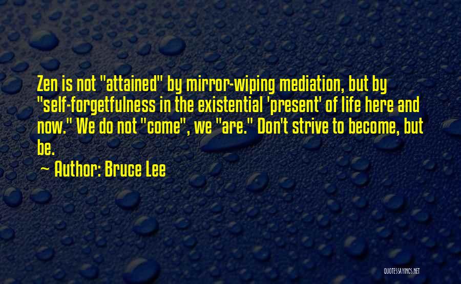 Be Here Now Quotes By Bruce Lee