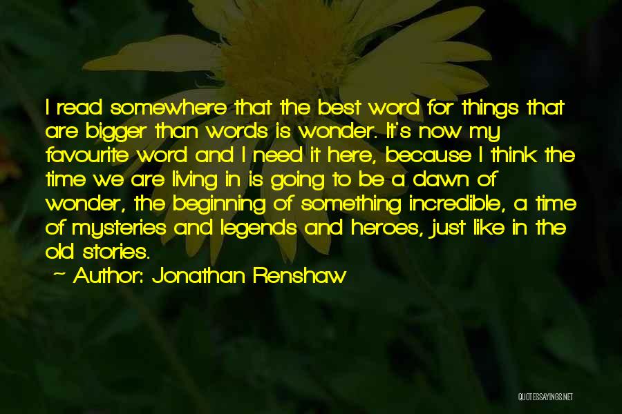 Be Here Now Quotes By Jonathan Renshaw