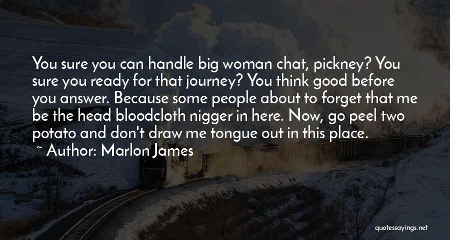 Be Here Now Quotes By Marlon James