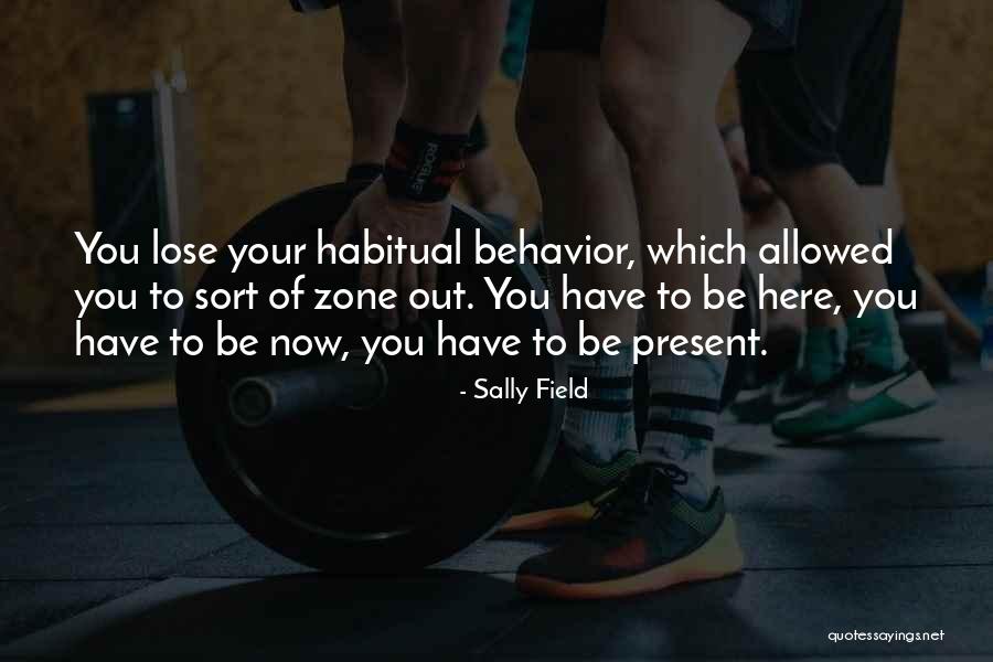 Be Here Now Quotes By Sally Field