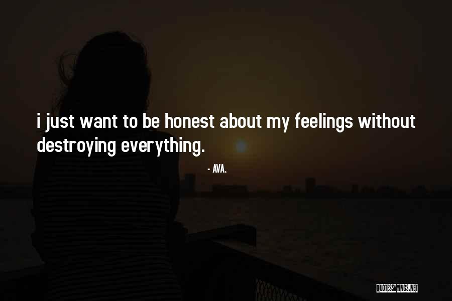 Be Honest About Your Feelings Quotes By AVA. Be Honest About Your Feelings Quotes By AVA.
