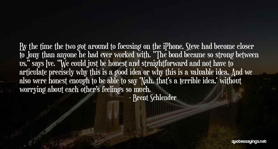 Be Honest About Your Feelings Quotes By Brent Schlender Be Honest About Your Feelings Quotes By Brent Schlender