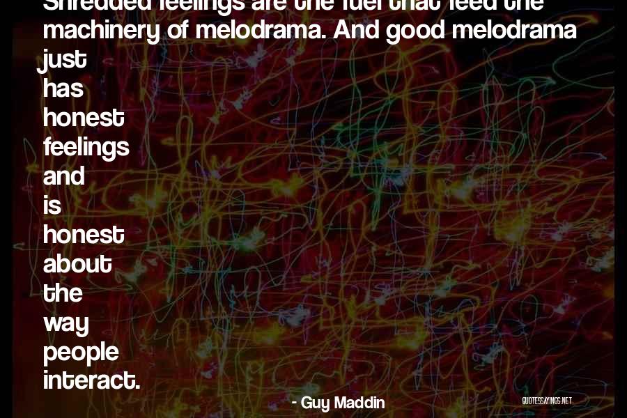 Be Honest About Your Feelings Quotes By Guy Maddin Be Honest About Your Feelings Quotes By Guy Maddin