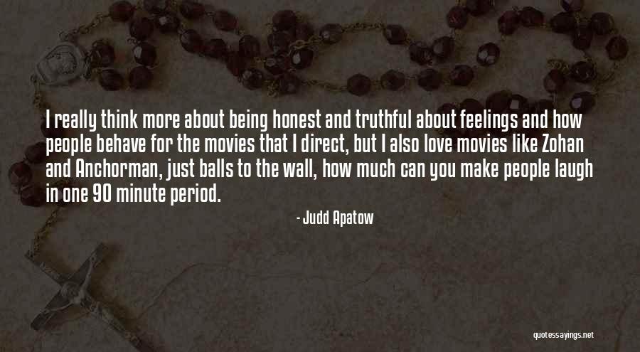 Be Honest About Your Feelings Quotes By Judd Apatow Be Honest About Your Feelings Quotes By Judd Apatow