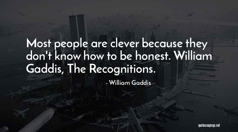 Be Honest Quotes By William Gaddis Be Honest Quotes By William Gaddis