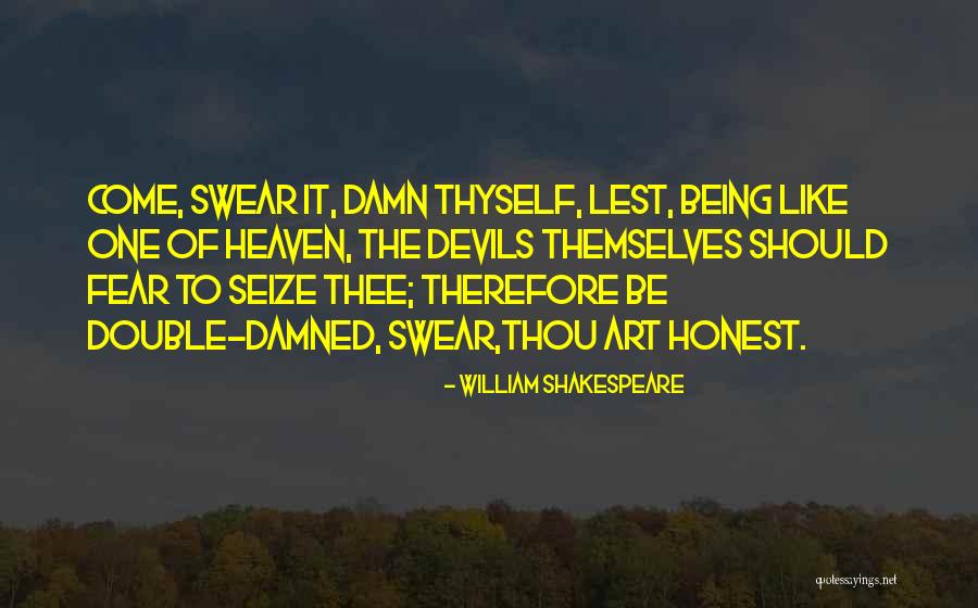 Be Honest Quotes By William Shakespeare Be Honest Quotes By William Shakespeare