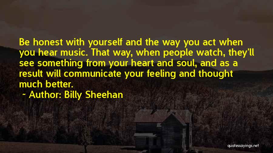 Be Honest With Yourself Quotes By Billy Sheehan