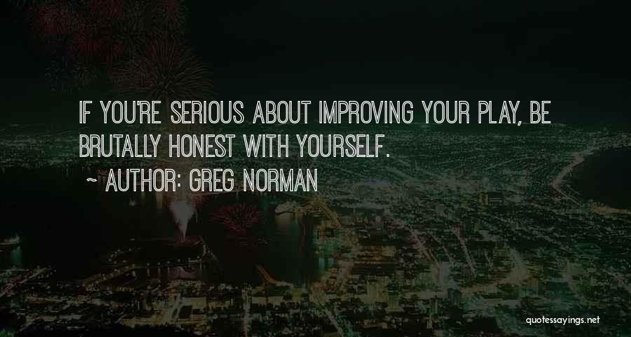 Be Honest With Yourself Quotes By Greg Norman