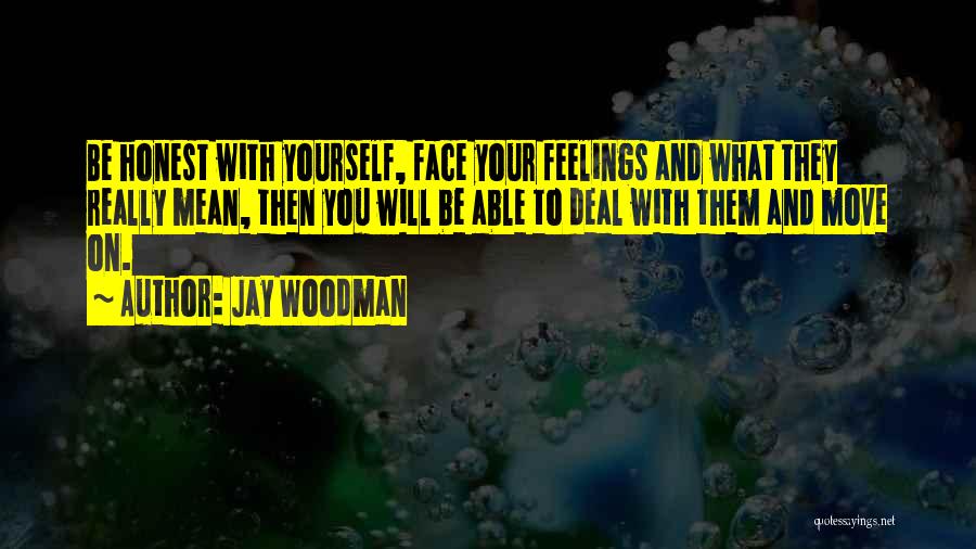 Be Honest With Yourself Quotes By Jay Woodman