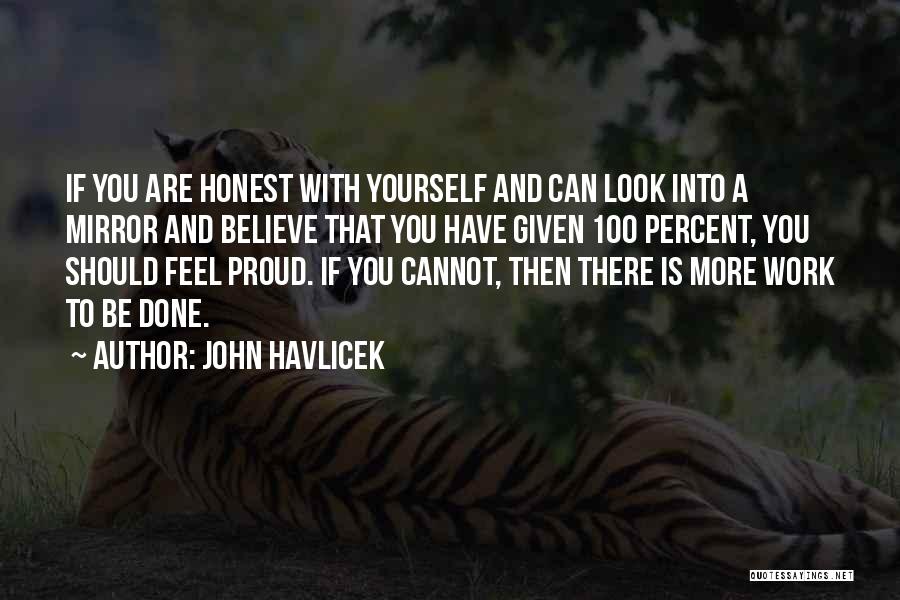 Be Honest With Yourself Quotes By John Havlicek