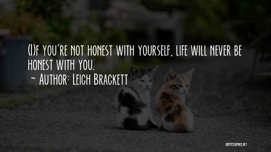 Be Honest With Yourself Quotes By Leigh Brackett