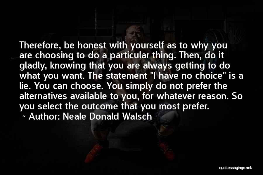 Be Honest With Yourself Quotes By Neale Donald Walsch