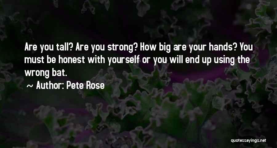 Be Honest With Yourself Quotes By Pete Rose