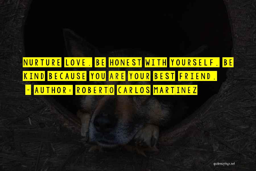 Be Honest With Yourself Quotes By Roberto Carlos Martinez