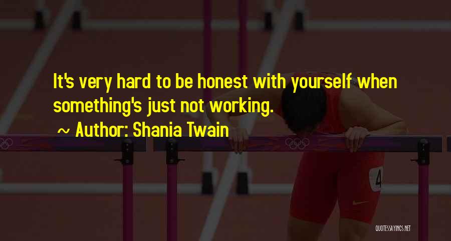 Be Honest With Yourself Quotes By Shania Twain