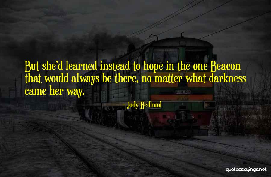 Be Hope Quotes By Jody Hedlund Be Hope Quotes By Jody Hedlund