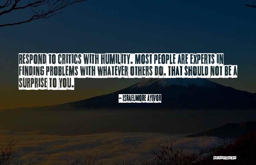 Be Humble To Others Quotes By Israelmore Ayivor Be Humble To Others Quotes By Israelmore Ayivor