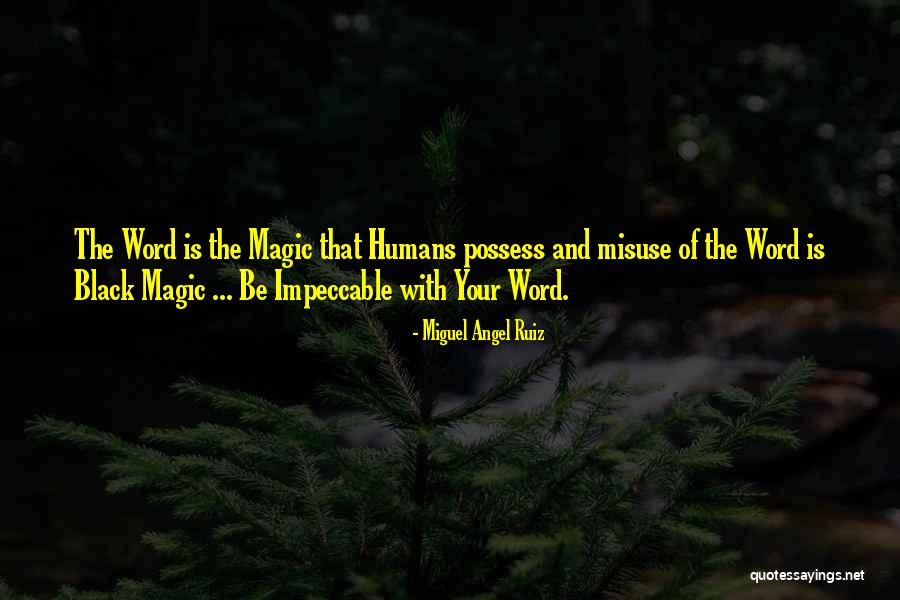 Be Impeccable Quotes By Miguel Angel Ruiz Be Impeccable Quotes By Miguel Angel Ruiz