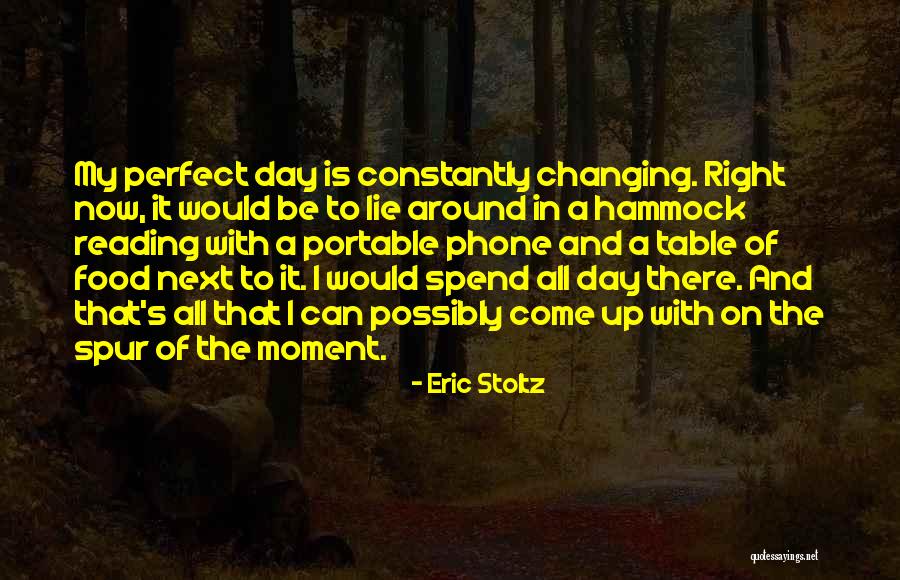 Be In The Moment Quotes By Eric Stoltz Be In The Moment Quotes By Eric Stoltz