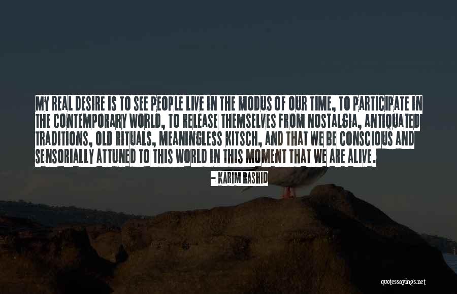 Be In The Moment Quotes By Karim Rashid Be In The Moment Quotes By Karim Rashid