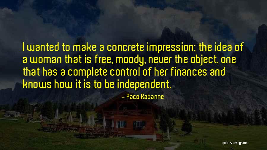 Be Independent Quotes By Paco Rabanne