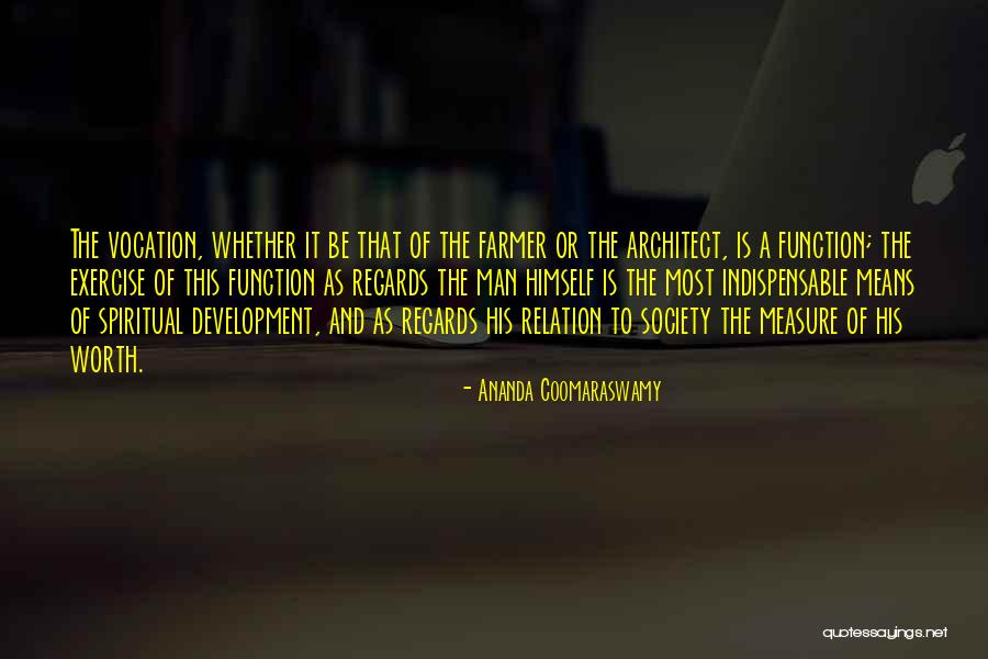 Be Indispensable Quotes By Ananda Coomaraswamy Be Indispensable Quotes By Ananda Coomaraswamy