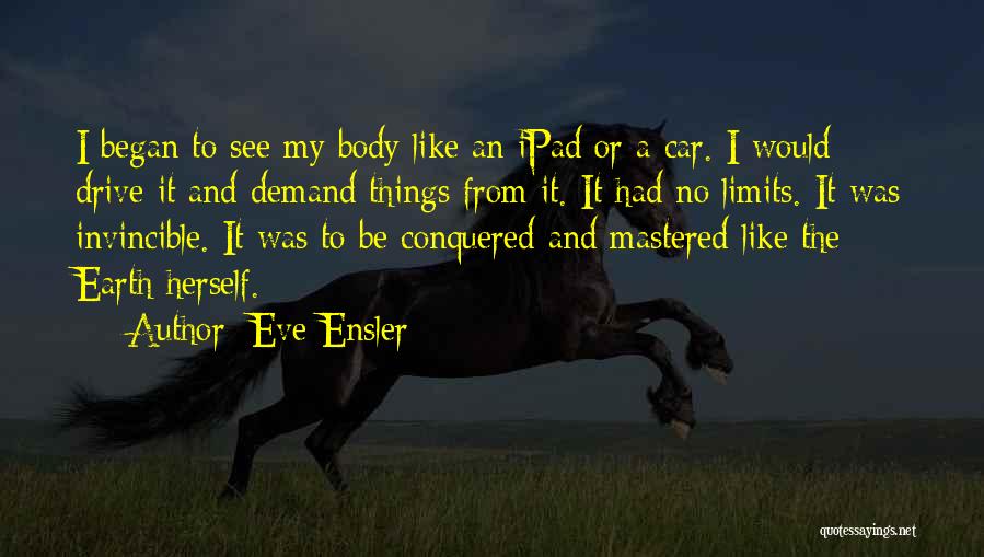 Be Invincible Quotes By Eve Ensler