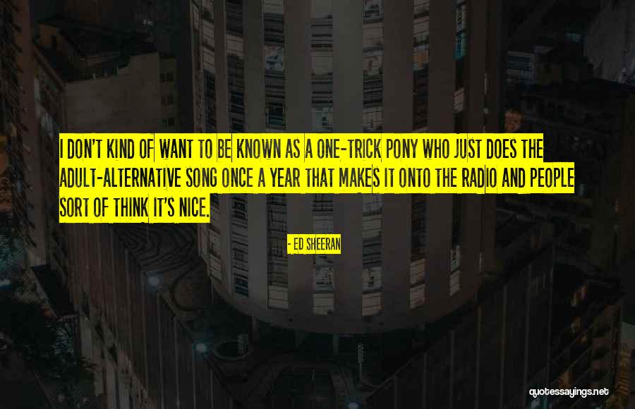 Be Kind And Nice Quotes By Ed Sheeran Be Kind And Nice Quotes By Ed Sheeran