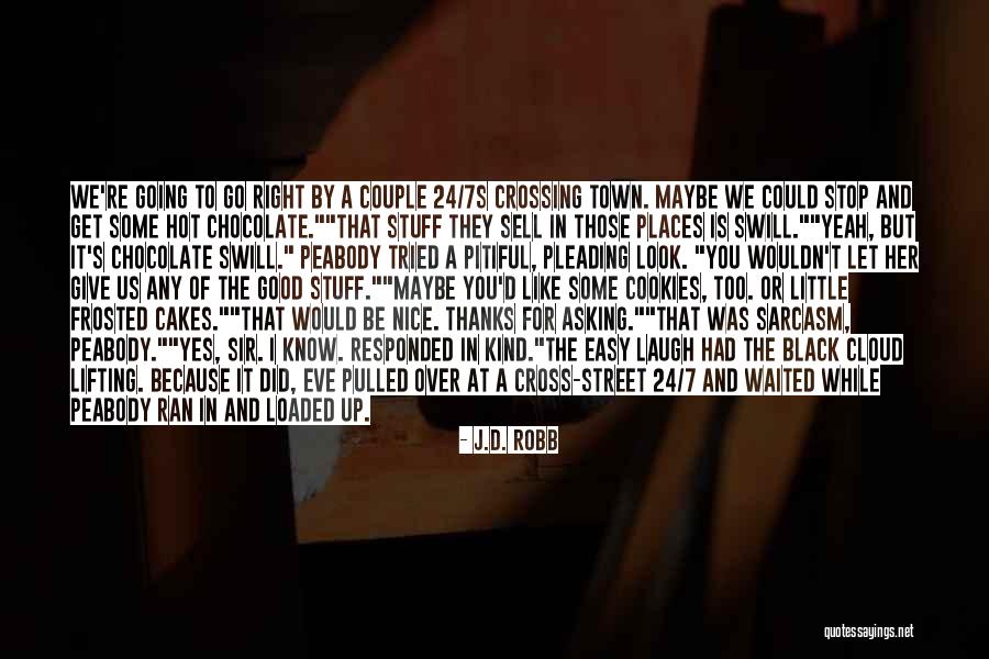 Be Kind And Nice Quotes By J.D. Robb Be Kind And Nice Quotes By J.D. Robb
