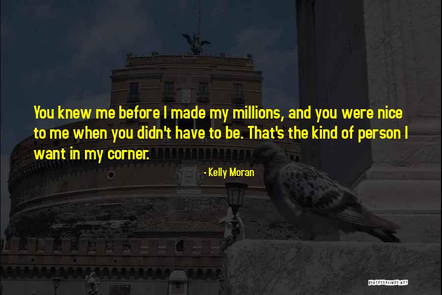 Be Kind And Nice Quotes By Kelly Moran Be Kind And Nice Quotes By Kelly Moran