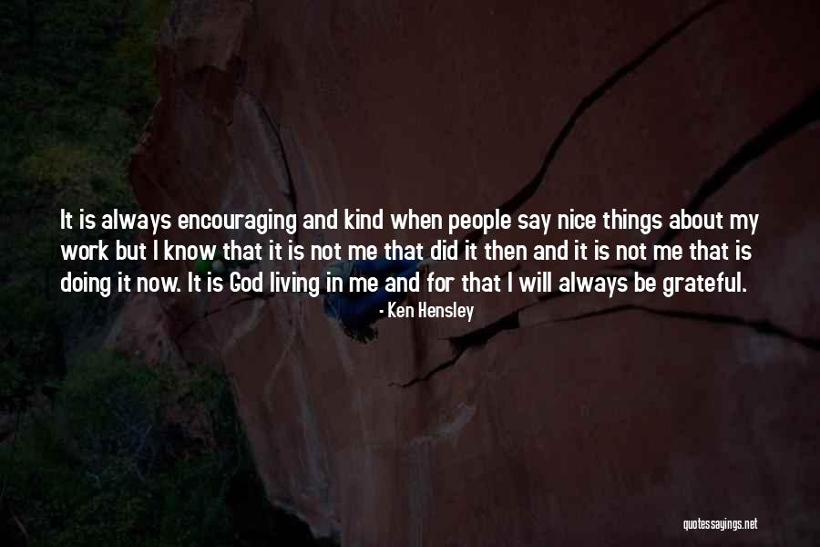 Be Kind And Nice Quotes By Ken Hensley Be Kind And Nice Quotes By Ken Hensley
